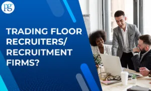 Read more about the article Trading floor recruiters/recruitment firms?