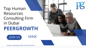 Read more about the article Top HR Consulting Firm in Dubai- PeerGrowth